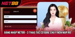 Đăng Nhập Net88 - 3 Thao Tác Cơ Bản, Chú Ý Nên Nắm Rõ