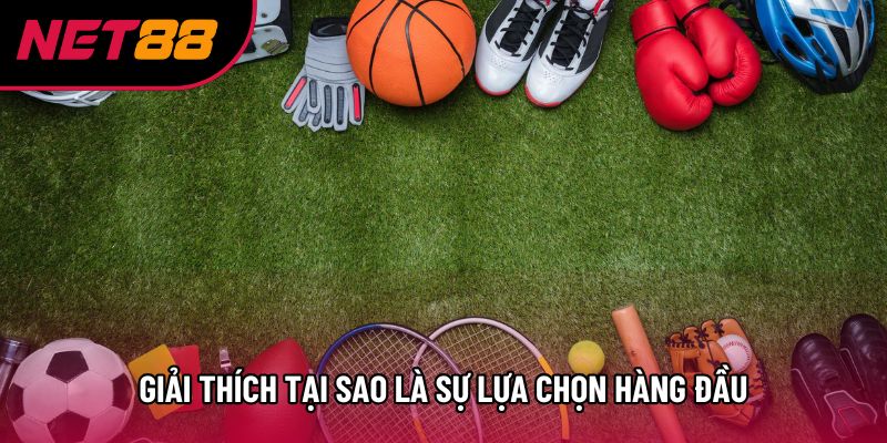 Giải thích tại sao là sự lựa chọn hàng đầu