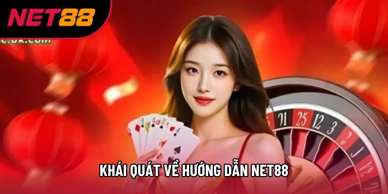 Khái quát về hướng dẫn Net88